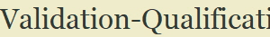 Validation-Qualification 